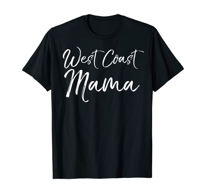 Funny Western Mother's Day Gift for Moms West Coast Mama T-Shirt